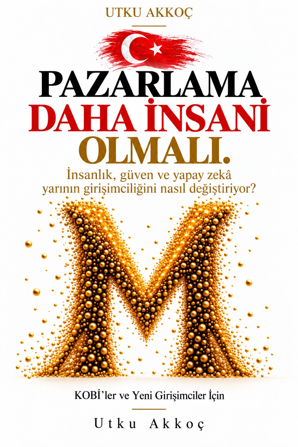 Utku Akkoç – Pazarlama Daha İnsani Olmalı Türkçe kapak